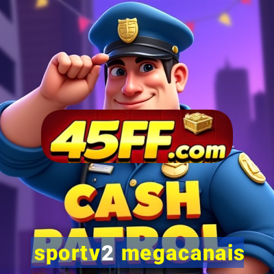 sportv2 megacanais